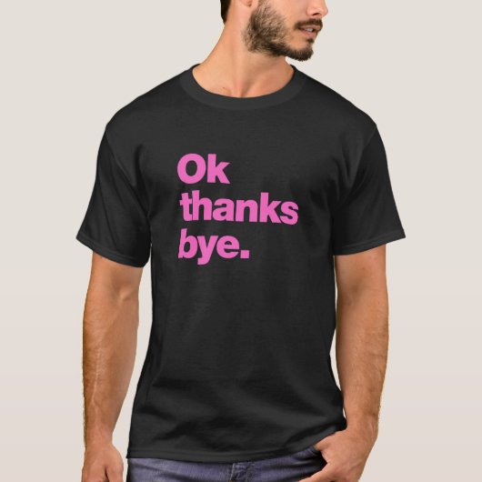 Oké bedankt bye t-shirt (Voorkant)