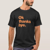 Oké bedankt bye t-shirt (Voorkant)