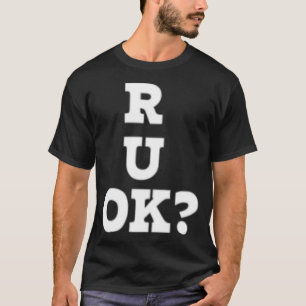 Oké, ben je oké, R U OK, R U K T-shirt