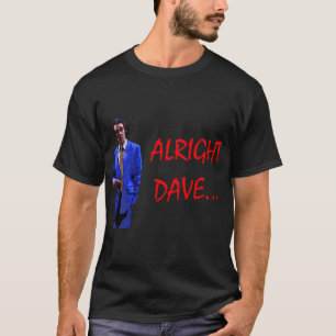 Oké Dave... T-shirt