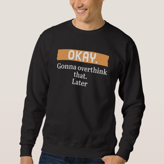Oké Gonna overdenk dat later Trui (Voorkant)