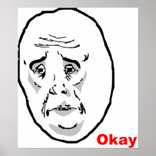 Oké Guy Rage Face Meme Poster