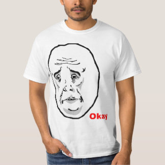 Oké Guy Rage Face Meme T-shirt