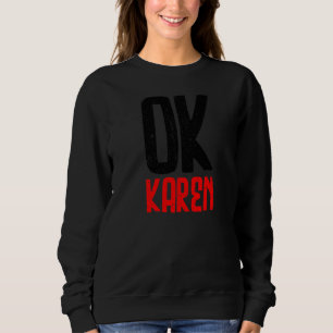 Oké Karen Ok Karen en Sarcastic Retro Trui
