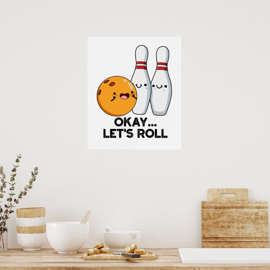 Oké, laten we de grappige bowlingwoordspeling roll poster (Keuken)