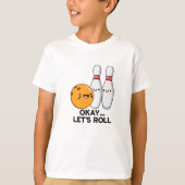 Oké, laten we de grappige bowlingwoordspeling roll t-shirt (Voorkant)