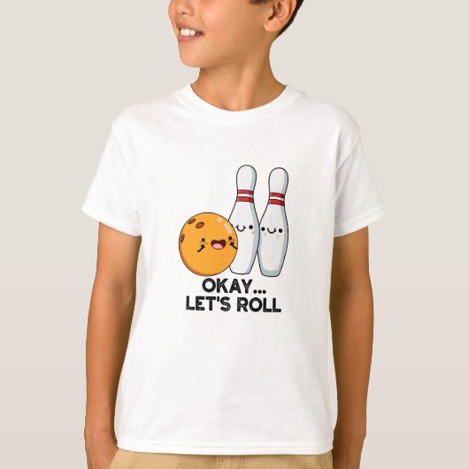 Oké, laten we de grappige bowlingwoordspeling roll t-shirt (Voorkant)