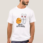 Oké, laten we de grappige bowlingwoordspeling roll t-shirt (Voorkant)