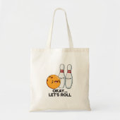 Oké, laten we de grappige bowlingwoordspeling roll tote bag (Voorkant)