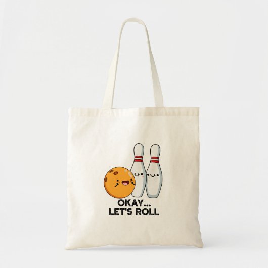 Oké, laten we de grappige bowlingwoordspeling roll tote bag (Voorkant)