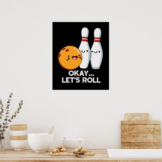 Oké Laten we Roll Funny Bowling Pun Dark BG Poster (Keuken)