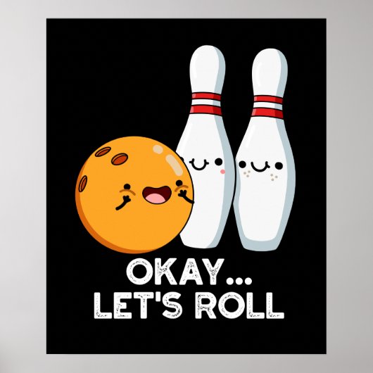 Oké Laten we Roll Funny Bowling Pun Dark BG Poster (Voorkant)
