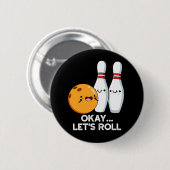 Oké Laten we Roll Funny Bowling Pun Dark BG Ronde Button 5,7 Cm (Voorkant /achterkant)