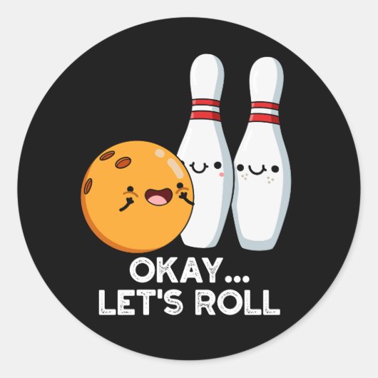 Oké Laten we Rollen Funny Bowling Grap Dark BG Ronde Sticker (Voorkant)