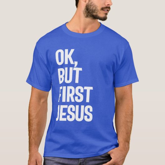Oké, maar de eerste Jezus T-shirt Gift. Christelij (Voorkant)