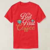 Oké, maar de eerste Koffee Morning Persoon met caf T-shirt (Design voorkant)