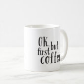 "Oké, maar de eerste koffie" citeert Mok (Voorkant rechts)