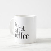 "Oké, maar de eerste koffie" citeert Mok (Voorkant links)
