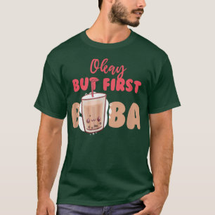 Oké, maar eerst Boba Bubble Tea Drink Pearl Tea T-shirt