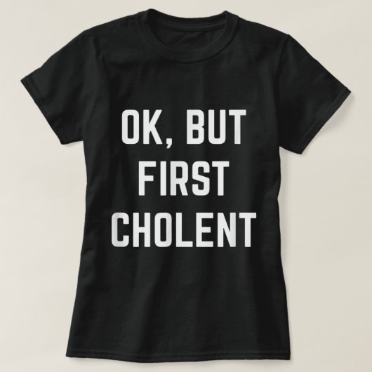 Oké, maar eerst cholent Shabbat Passover Kosher Je T-shirt (Design voorkant)