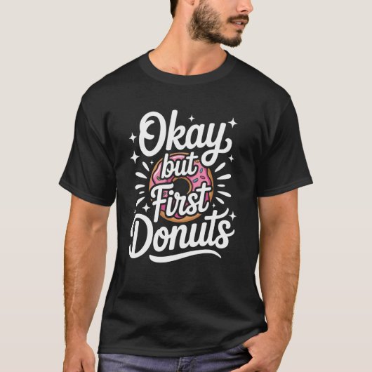 Oké Maar Eerst Donuts Grappige Donut T-shirt (Voorkant)