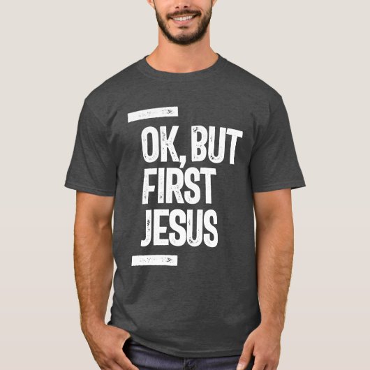 Oké, maar eerst Jezus T-shirt | CHRISTELIJK (Voorkant)