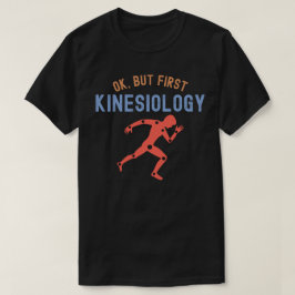 Oké, maar eerst kinesiologie, kinesiologie majoor t-shirt