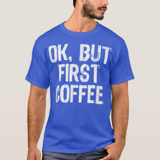 Oké, maar eerst koffie, grappigte met kerstmis t-shirt