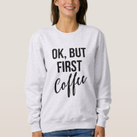Oké, maar eerst koffie-sweatshirt