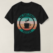 Oké, maar eerst koffie t-shirt (Design voorkant)
