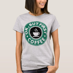 Oké, maar eerst koffie t-shirt