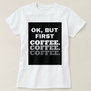 Oké, maar eerst koffie: Women Basic T-Shirt