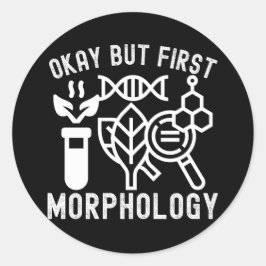 Oké, maar eerst morfologie, morfologie wetenschap ronde sticker