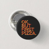 Oké, maar eerst Pizza Ronde Button 3,2 Cm (Voorkant /achterkant)