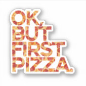 Oké, maar eerst Pizza Sticker (Voorkant)