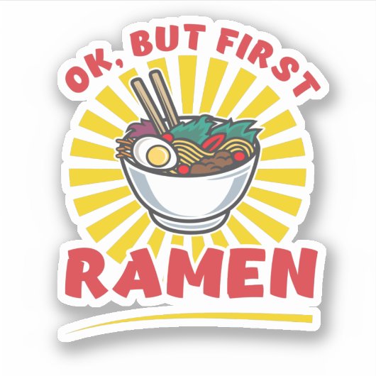 Oké, maar eerst Ramen grappig Ramen Noodle Lovers Sticker (Voorkant)
