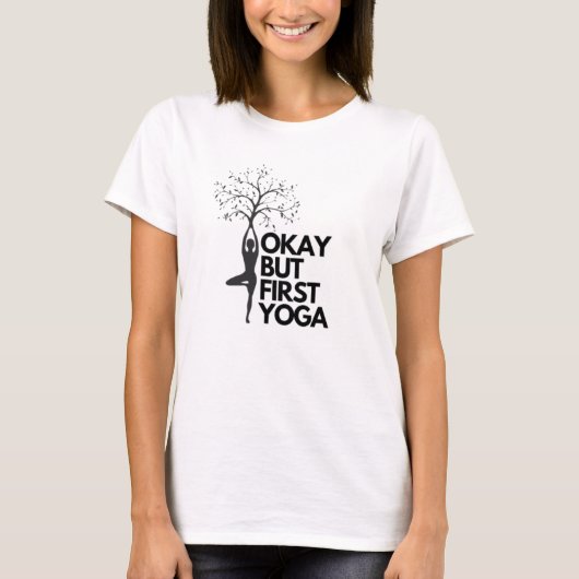 Oké, maar eerst yoga t-shirt (Voorkant)