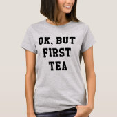 Oké, maar het eerste Shirt van de Tea Quote (Voorkant)
