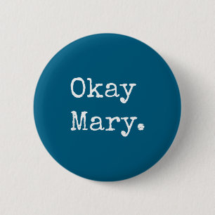 Oké Mary Grappige Sarcastische Meme Quote Ronde Button 5,7 Cm