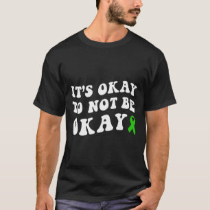 Oké om niet in orde te zijn met mentaal gezondheid t-shirt