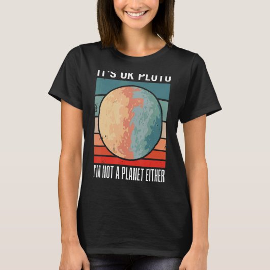 Oké Pluto, ik ben geen planeet of zonsondergang. T-shirt (Voorkant)