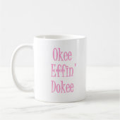 Okee Effin Dokee Funny Sarcastic Womens Humor Koffiemok (Links)