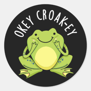 Okey Croak-ey Grappige Kikker Pun Donker BG Ronde Sticker