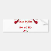Okie Dokie Hohoho Santa happy Kerstmis Bumpersticker (Voorkant)