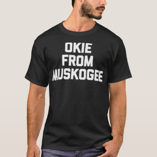 Okie From Muskogee  funny saying cool country musi T-shirt