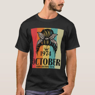 Oktober 1974 Birthday Girl Messy Bun Happy Birthda T-shirt
