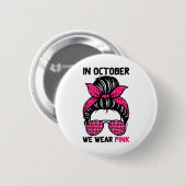 Oktober We Draag Pink Messy Bun Borstkanker Aware Ronde Button 5,7 Cm (Voorkant /achterkant)