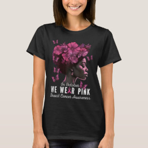 Oktober We Draag Roze Black Woman Breast Cancer Aw T-shirt
