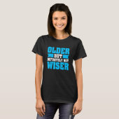 Old Age Humor Older Definitely Not Wiser Senior Ci T-shirt (Voorkant volledig)