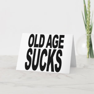 Old Age Sucks Kaart